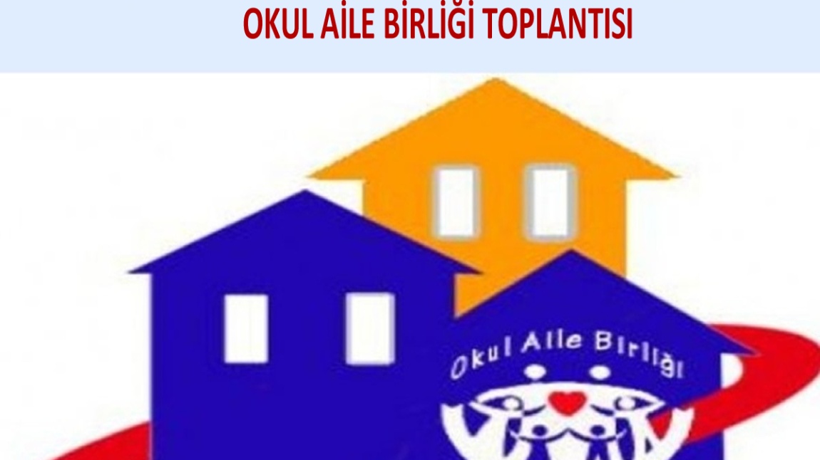 OKUL AİLE BİRLİĞİ TOPLANTISI